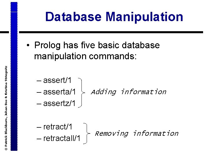 Database Manipulation © Patrick Blackburn, Johan Bos & Kristina Striegnitz • Prolog has five