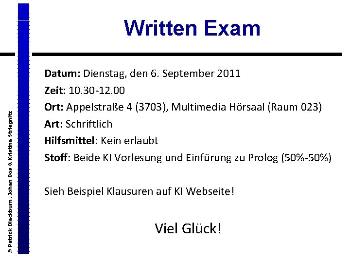 © Patrick Blackburn, Johan Bos & Kristina Striegnitz Written Exam Datum: Dienstag, den 6.
