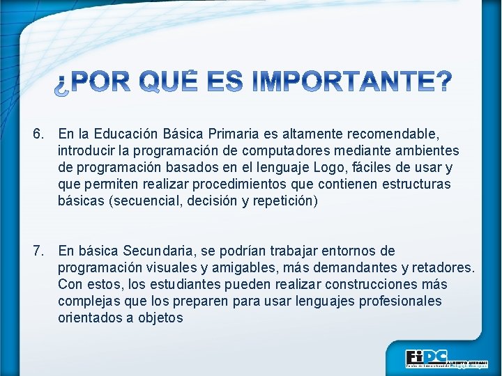 6. En la Educación Básica Primaria es altamente recomendable, introducir la programación de computadores