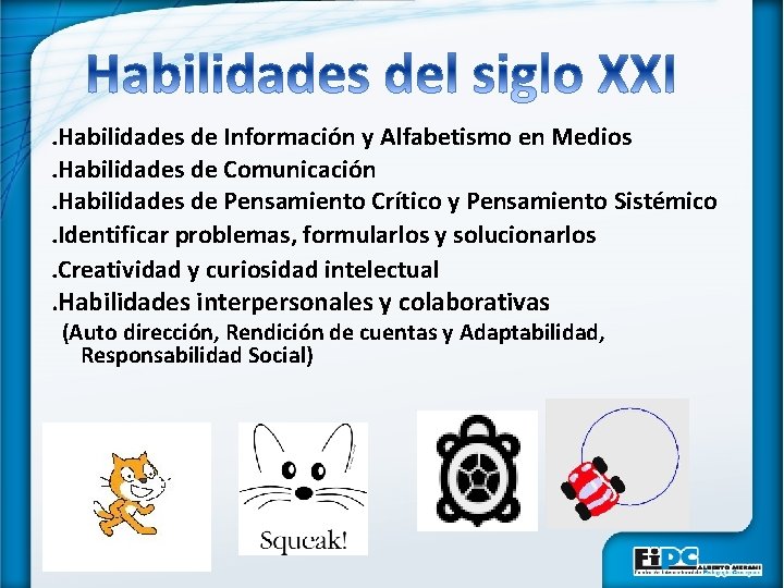 . Habilidades de Información y Alfabetismo en Medios. Habilidades de Comunicación. Habilidades de Pensamiento