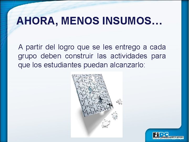 AHORA, MENOS INSUMOS… A partir del logro que se les entrego a cada grupo