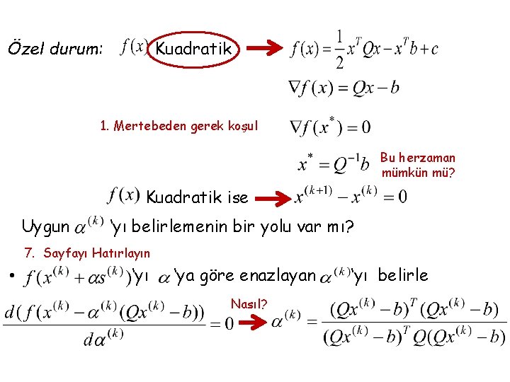 Özel durum: Kuadratik 1. Mertebeden gerek koşul Bu herzaman mümkün mü? Kuadratik ise Uygun