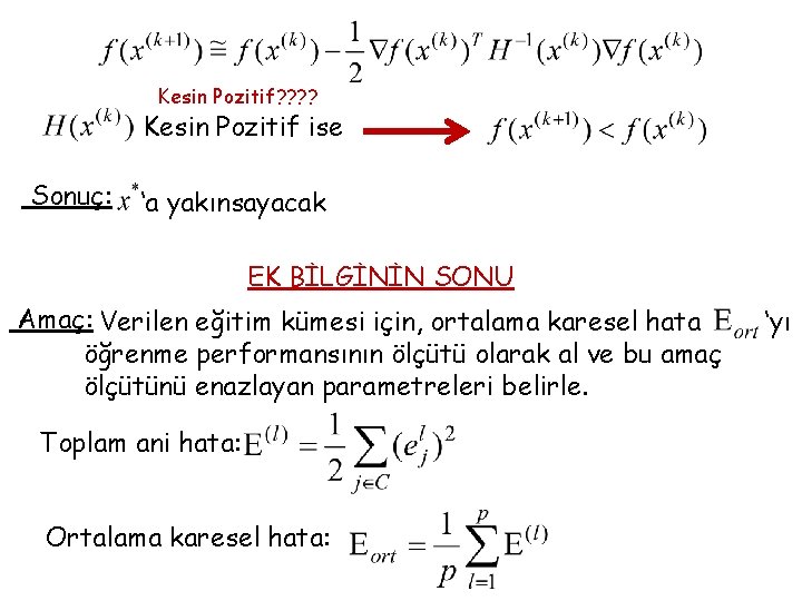 Kesin Pozitif? ? Kesin Pozitif ise Sonuç: ‘a yakınsayacak EK BİLGİNİN SONU Amaç: Verilen