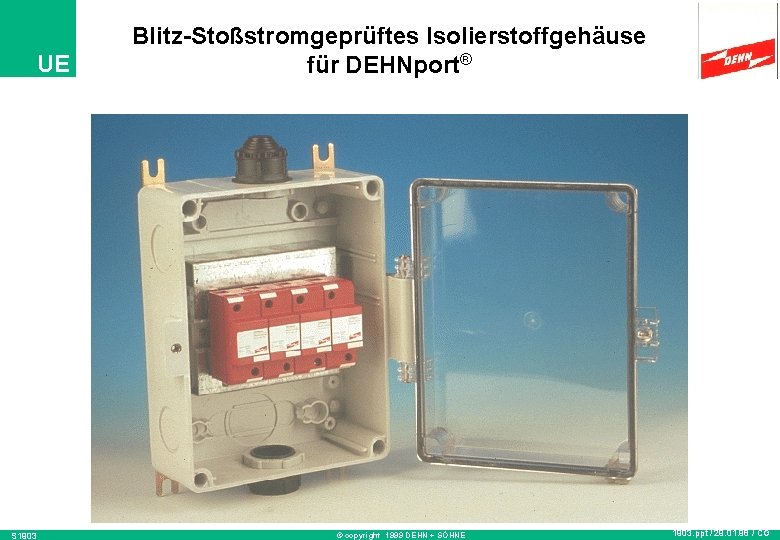 UE S 1903 Blitz-Stoßstromgeprüftes Isolierstoffgehäuse für DEHNport® © copyright 1999 DEHN + SÖHNE 1903.