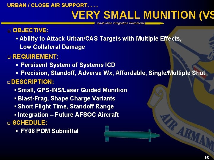 URBAN / CLOSE AIR SUPPORT. . VERY SMALL MUNITION (VS Capabilities Integration Directorate q