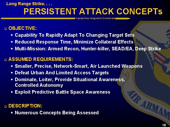 Long Range Strike. . PERSISTENT ATTACK CONCEPTs Capabilities Integration Directorate q OBJECTIVE: § Capability