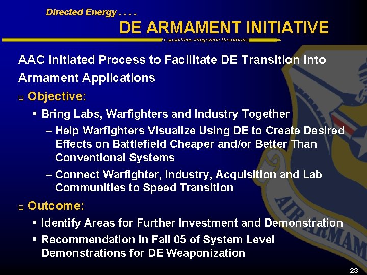 Directed Energy. . DE ARMAMENT INITIATIVE Capabilities Integration Directorate AAC Initiated Process to Facilitate