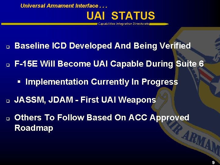 Universal Armament Interface. . . UAI STATUS Capabilities Integration Directorate q Baseline ICD Developed