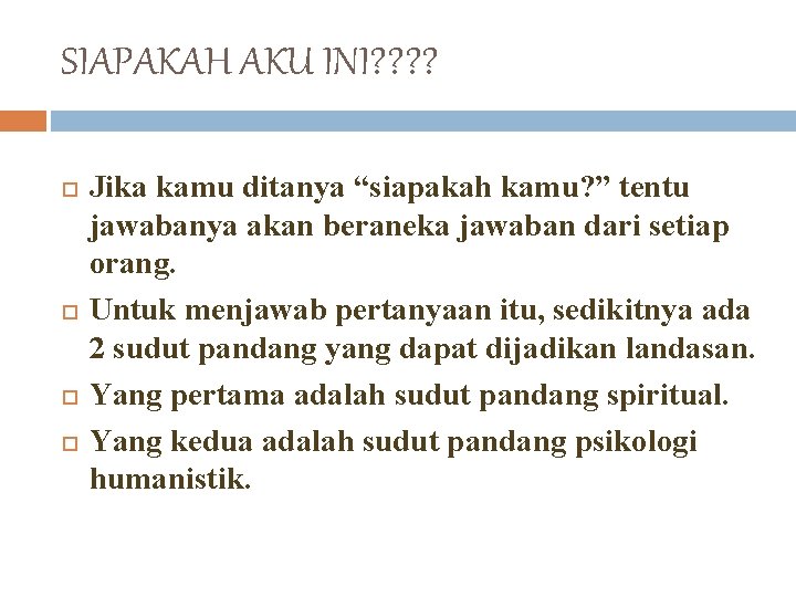 SIAPAKAH AKU INI? ? Jika kamu ditanya “siapakah kamu? ” tentu jawabanya akan beraneka