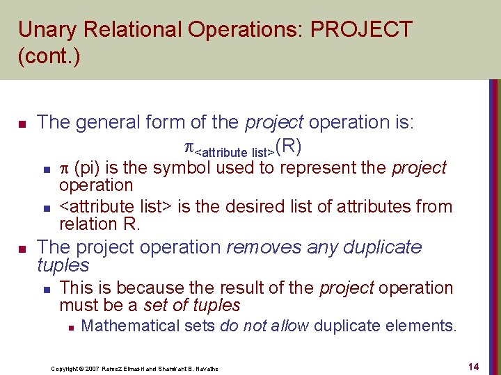 Unary Relational Operations: PROJECT (cont. ) n The general form of the project operation