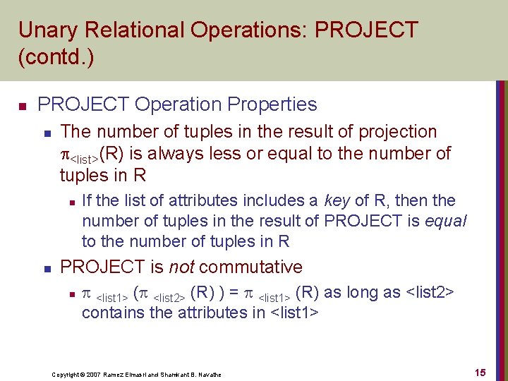 Unary Relational Operations: PROJECT (contd. ) n PROJECT Operation Properties n The number of