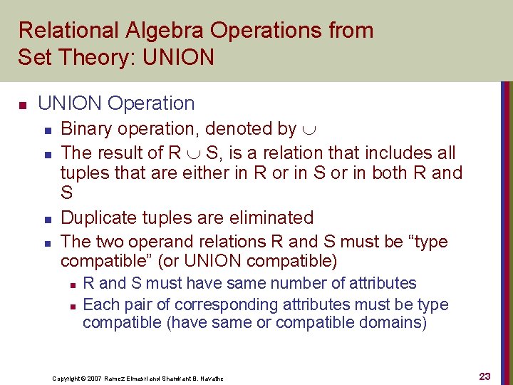 Relational Algebra Operations from Set Theory: UNION n UNION Operation n n Binary operation,