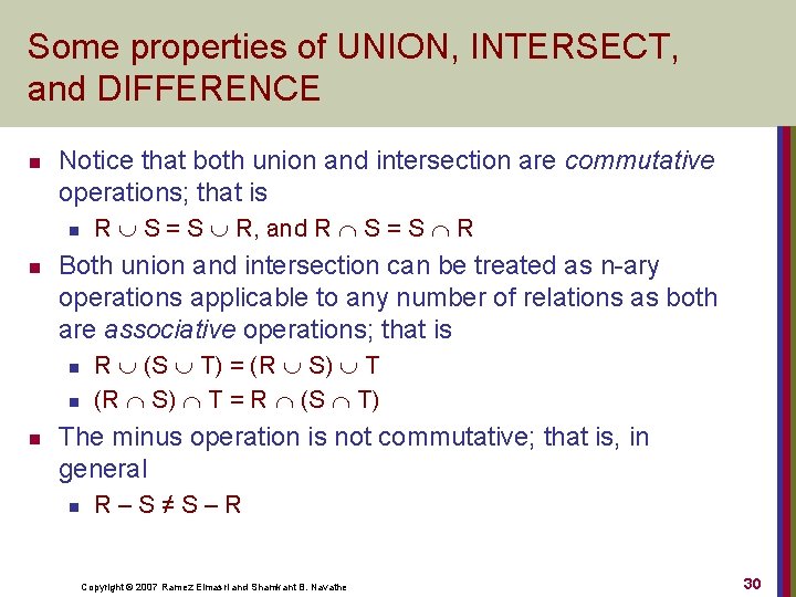 Some properties of UNION, INTERSECT, and DIFFERENCE n Notice that both union and intersection