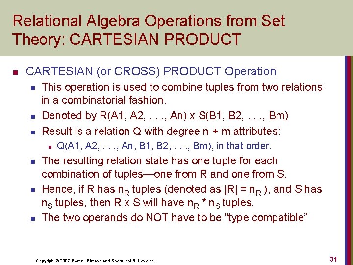 Relational Algebra Operations from Set Theory: CARTESIAN PRODUCT n CARTESIAN (or CROSS) PRODUCT Operation