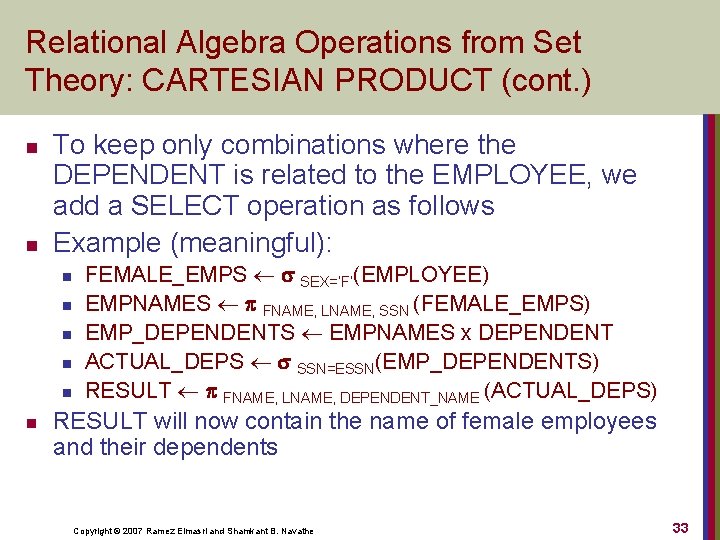 Relational Algebra Operations from Set Theory: CARTESIAN PRODUCT (cont. ) n n To keep
