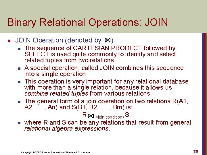 Binary Relational Operations: JOIN n JOIN Operation (denoted by ) n n n The