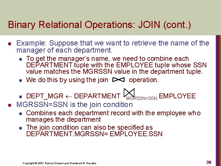 Binary Relational Operations: JOIN (cont. ) n Example: Suppose that we want to retrieve