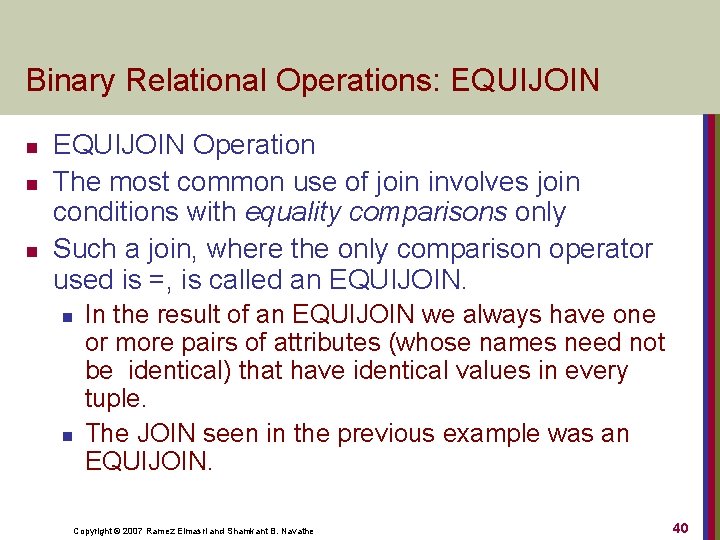 Binary Relational Operations: EQUIJOIN n n n EQUIJOIN Operation The most common use of