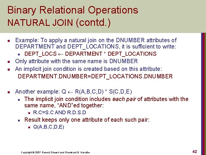 Binary Relational Operations NATURAL JOIN (contd. ) n Example: To apply a natural join