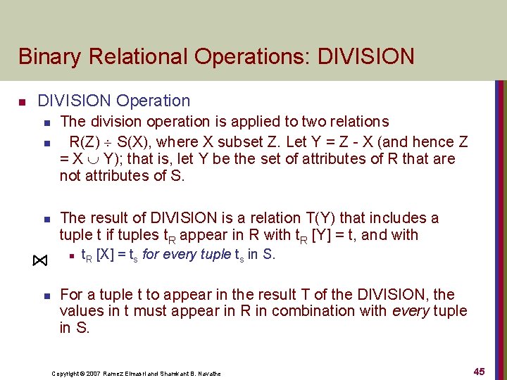 Binary Relational Operations: DIVISION n DIVISION Operation n The division operation is applied to