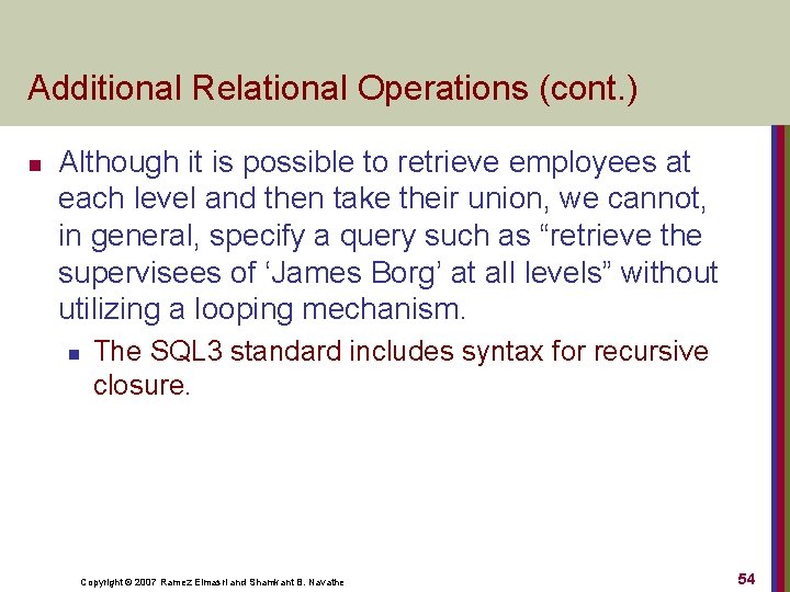 Additional Relational Operations (cont. ) n Although it is possible to retrieve employees at