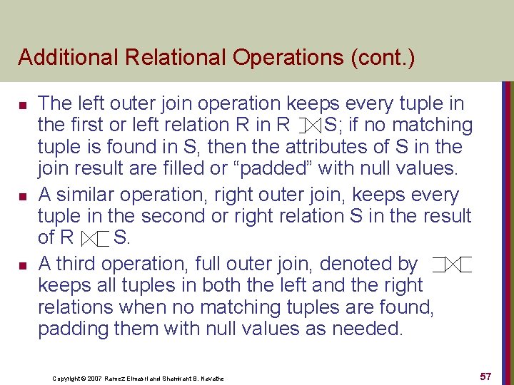 Additional Relational Operations (cont. ) n n n The left outer join operation keeps