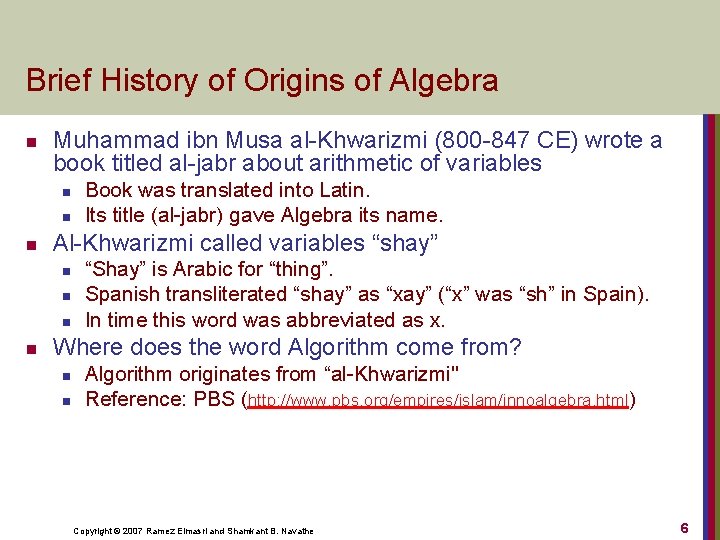 Brief History of Origins of Algebra n Muhammad ibn Musa al-Khwarizmi (800 -847 CE)