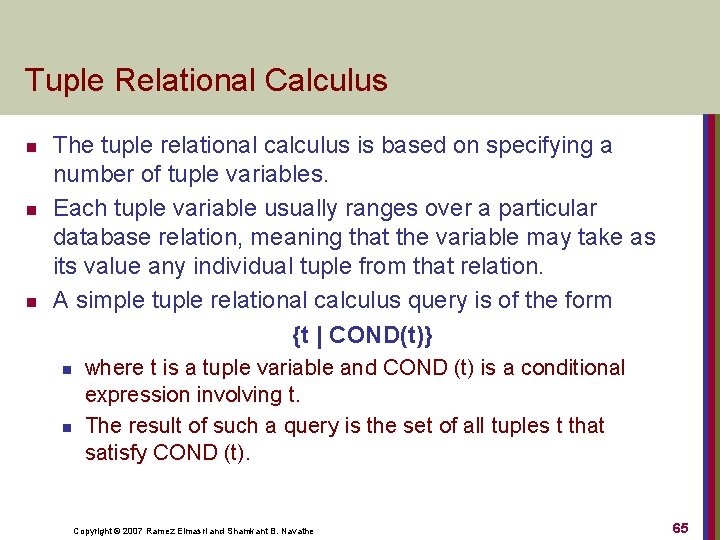 Tuple Relational Calculus n n n The tuple relational calculus is based on specifying