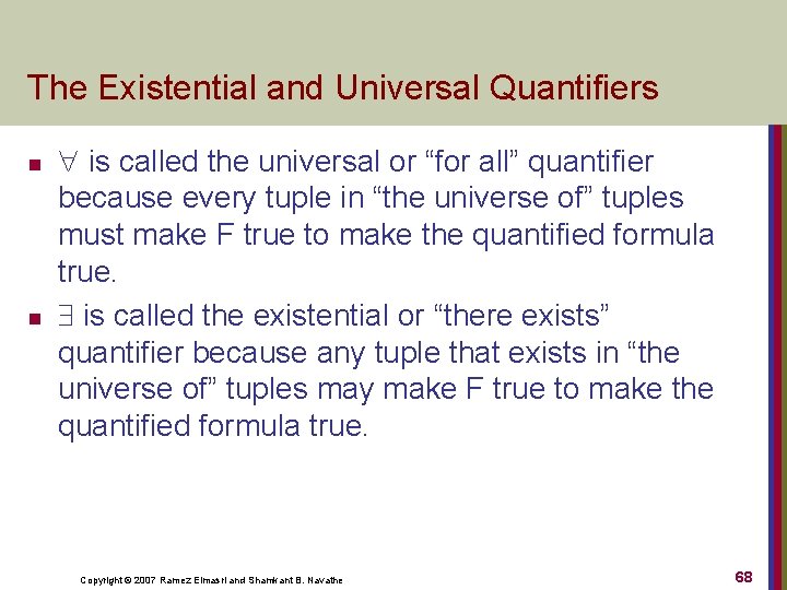 The Existential and Universal Quantifiers n n is called the universal or “for all”