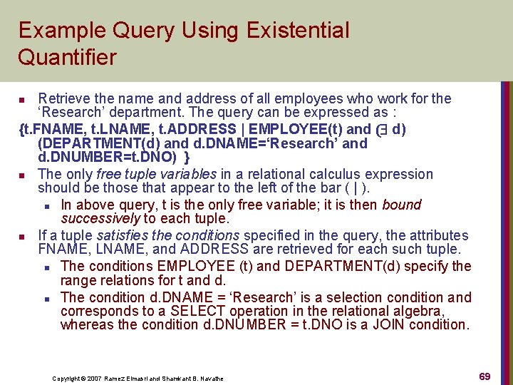 Example Query Using Existential Quantifier Retrieve the name and address of all employees who