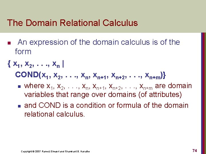 The Domain Relational Calculus An expression of the domain calculus is of the form