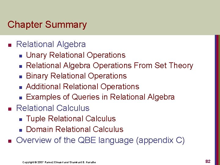 Chapter Summary n Relational Algebra n n n Relational Calculus n n n Unary