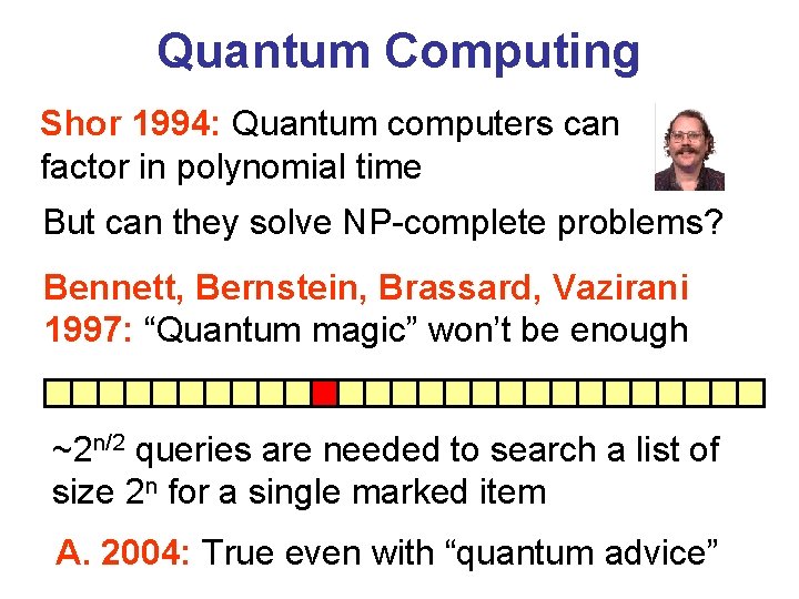 Quantum Computing Shor 1994: Quantum computers can factor in polynomial time But can they