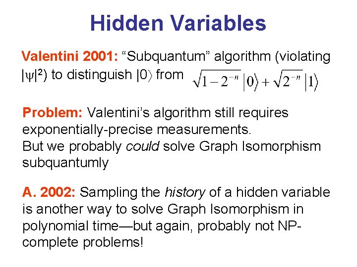 Hidden Variables Valentini 2001: “Subquantum” algorithm (violating | |2) to distinguish |0 from Problem: