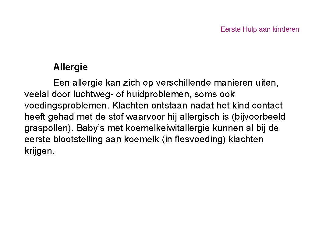 Eerste Hulp aan kinderen Allergie Een allergie kan zich op verschillende manieren uiten, veelal