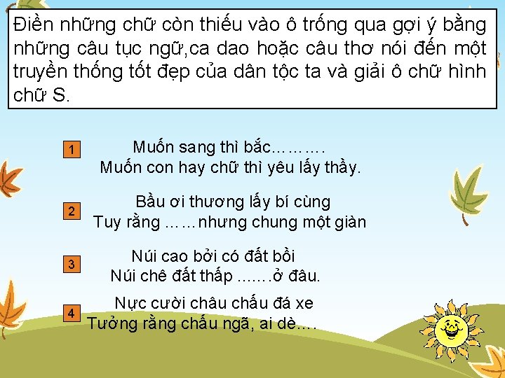 Điền những chữ còn thiếu vào ô trống qua gợi ý bằng những câu Điền những chữ còn thiếu vào ô trống qua gợi ý bằng những câu