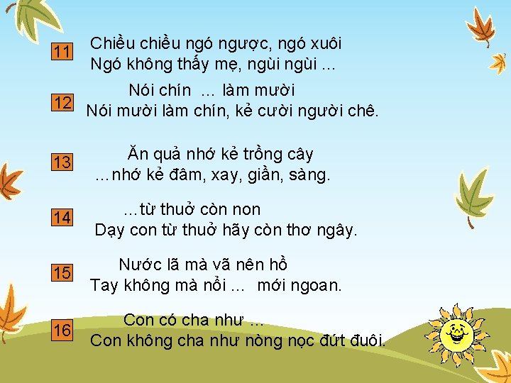 11 Chiều chiều ngó ngược, ngó xuôi Ngó không thấy mẹ, ngùi … Nói