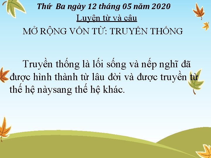 Thứ Ba ngày 12 tháng 05 năm 2020 Luyện từ và câu MỞ RỘNG