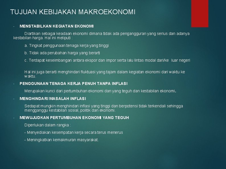 TUJUAN KEBIJAKAN MAKROEKONOMI - MENSTABILKAN KEGIATAN EKONOMI Diartikan sebagai keadaan ekonomi dimana tidak ada