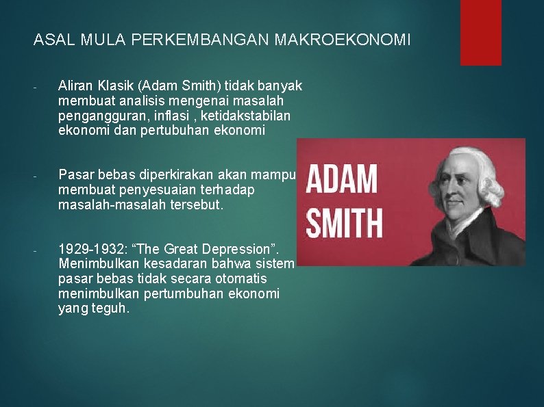 ASAL MULA PERKEMBANGAN MAKROEKONOMI - Aliran Klasik (Adam Smith) tidak banyak membuat analisis mengenai