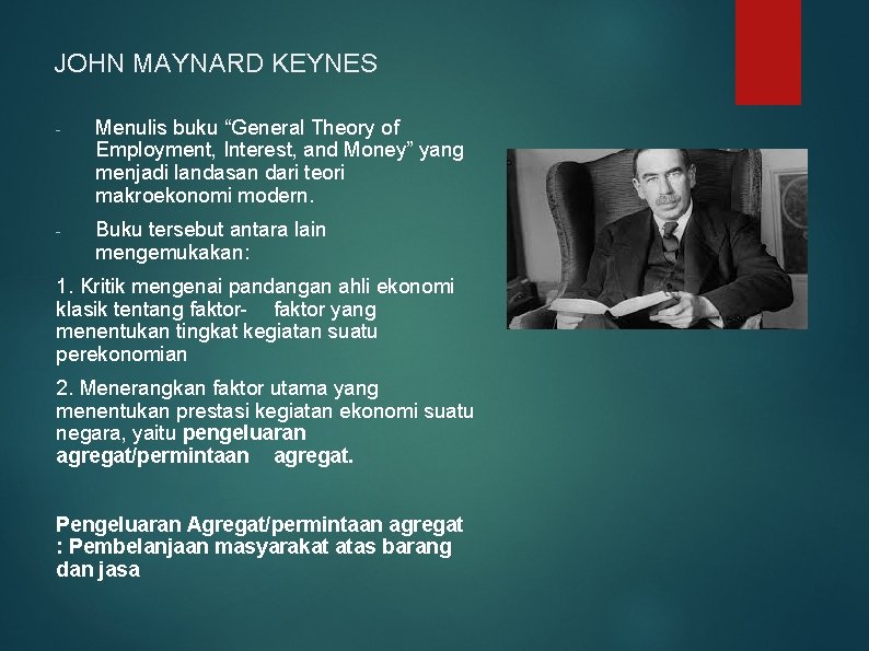JOHN MAYNARD KEYNES - Menulis buku “General Theory of Employment, Interest, and Money” yang
