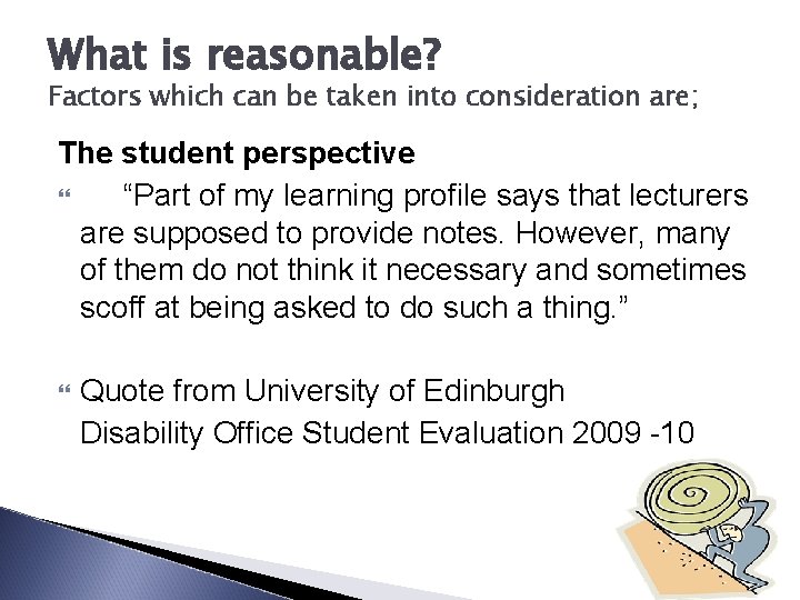 What is reasonable? Factors which can be taken into consideration are; The student perspective