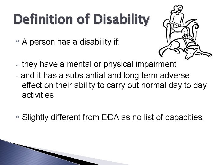 Definition of Disability A person has a disability if: they have a mental or