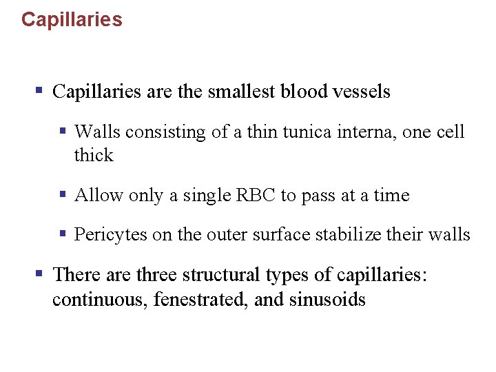 Capillaries § Capillaries are the smallest blood vessels § Walls consisting of a thin