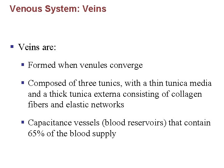 Venous System: Veins § Veins are: § Formed when venules converge § Composed of