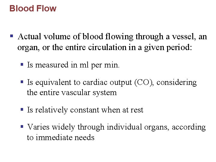 Blood Flow § Actual volume of blood flowing through a vessel, an organ, or