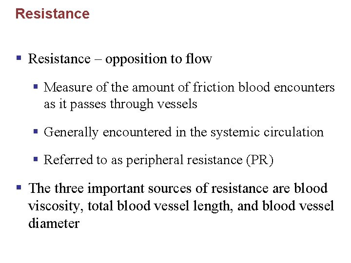 Resistance § Resistance – opposition to flow § Measure of the amount of friction