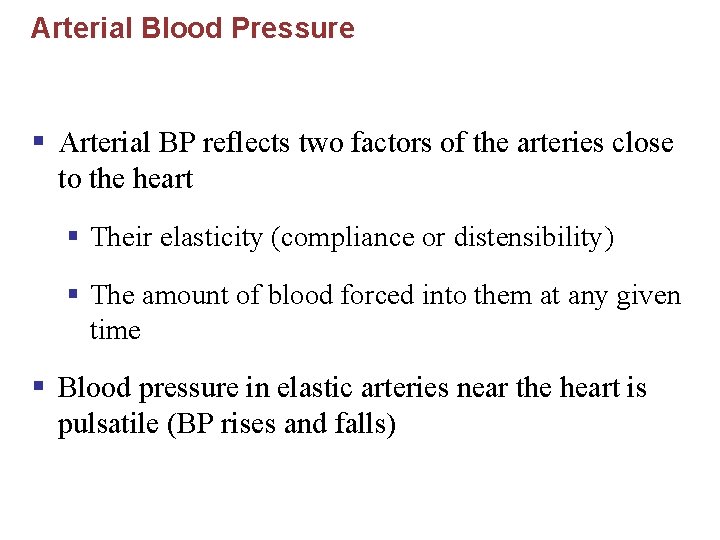 Arterial Blood Pressure § Arterial BP reflects two factors of the arteries close to