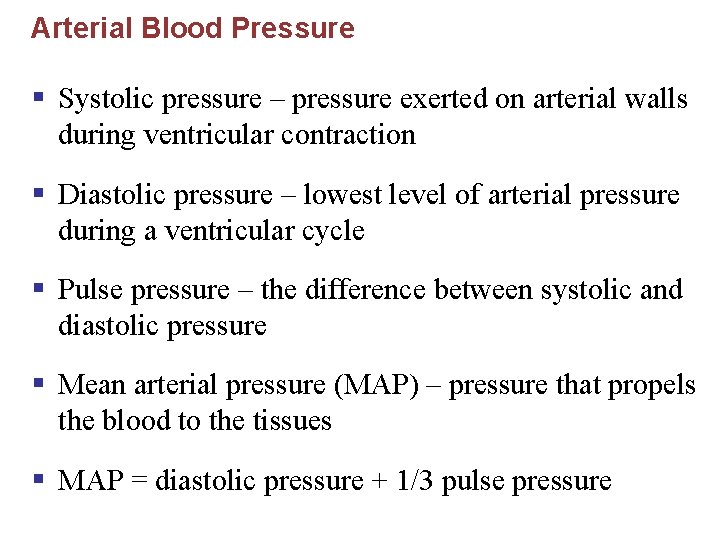 Arterial Blood Pressure § Systolic pressure – pressure exerted on arterial walls during ventricular