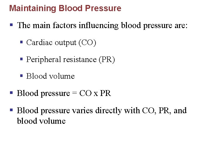 Maintaining Blood Pressure § The main factors influencing blood pressure are: § Cardiac output